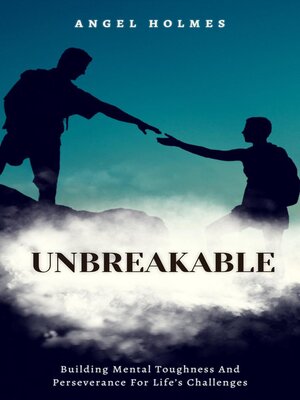 cover image of Unbreakable--Building Mental Toughness and Perseverance for Life's Challenges